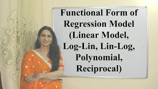 Functional Form of Regression Model (Linear Model, Log-Lin, Lin-Log, Polynomial, Reciprocal)