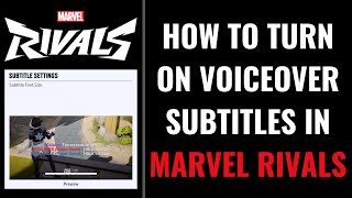 How to Turn On Voiceover Subtitles in Marvel Rivals