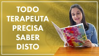 3 coisas que você precisa saber sobre ser terapeuta | Cátia Bazzan