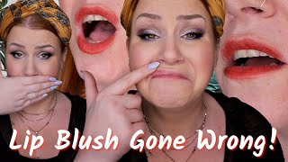 LIP BLUSH GONE WRONG ! The procedure, healing & final thoughts (I didn't go back for my top up)