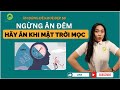 S6 - Hãy ngừng ăn đêm và ăn Khi mặt trời mọc | Anna Nguyễn - Yobo Academy