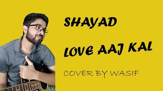 Shayad Kabhi Na Keh Saku  | Love Aaj Kal(2020) | Guitar Cover By Wasif Alam