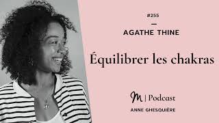 #255 Agathe Thine : Equilibrer les chakras