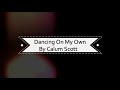Calum Scott - Dancing on my  own lyrics