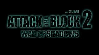 ATTACK THE BLOCK - 2 (WAR OF SHADOWS) (FAN FILM)