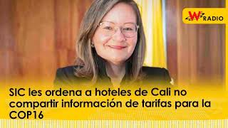 SIC les ordena a hoteles de Cali no compartir información de tarifas para la COP16 | La W