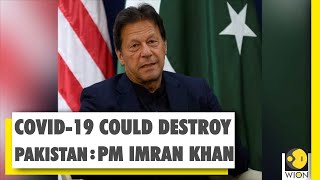 Covid-19 could destroy Pakistan, suggests PM Imran Khan | Coronavirus Pakistan Update