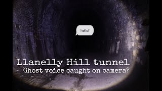 Paranormal Investigation at Llanelly Hill Tunnel - Voice caught on Camera!?