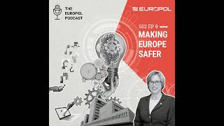 S02E08. Making Europe Safer | The Europol Podcast