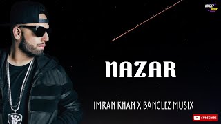 Nazar| IMRAN KHAN X BANGLEZ MUSIX  | VIRAL SONGS 2023
