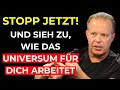 HÖR JETZT DAMIT AUF UND SIEH, WIE DAS UNIVERSUM ZU DEINEN GUNSTEN ARBEITET! - Dr. Joe Dispenza