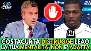 LEAO DISTRUTTO DA COSTACURTA: Oltre a non avere la mentalità adatta sei anche un..