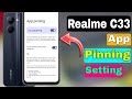 Realme C33 App Pinning Setting