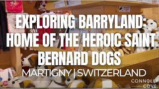 Exploring Barryland: Home of the Heroic Saint Bernard Dogs | Martigny | Switzerland