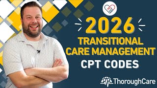 2026 Transitional Care Management CPT Codes! Important Reimbursement Updates!