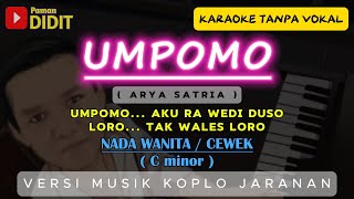 UMPOMO - Karaoke Nada Wanita / Cewek ( ARYA SATRIA ) versi Koplo Jaranan [ Umpomo Aku Ra Wedi Duso ]