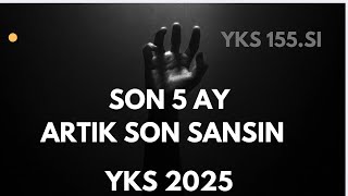 YKS 2025’E SON 5 AY | ARTIK SON ŞANSIN #yks2025