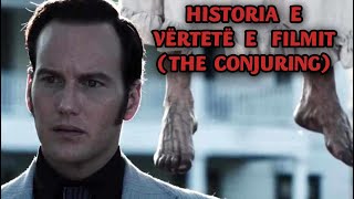 HISTORITË E VËRTETA PAS FILMIT ( THE CONJURING )