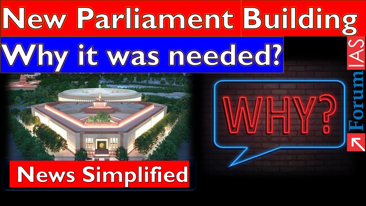 New Parliament Building: Why It Was Needed Forum IAS News Simplified ...