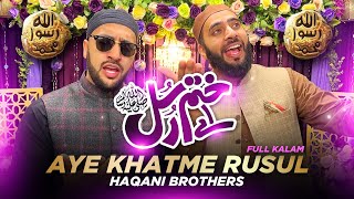 AYE KHATME RUSUL MAKKI MADNI |TUM SA KOI NAHI | Haqani Brothers | Full Kalam | One Take