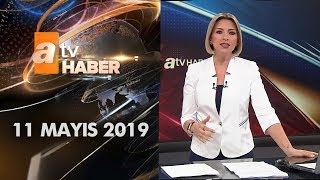 Atv Ana Haber | 11 Mayıs 2019