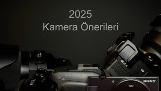 2025 Kamera Önerilerim