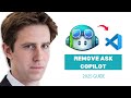 How to Remove “Ask Copilot” from VS Code (Complete Guide 2025)