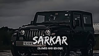 Sarkar |Jaura Phagwara| Slowed+Reverb|