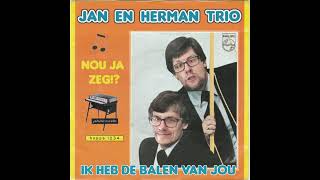 Jan en Herman Trio - ik heb de balen van jou