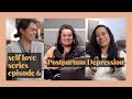 Self Love Series - Postpartum Depression, Episode 6 ft. Tina Tuakoi and Candace Teisina