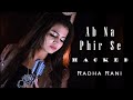 Ab Na Phir Se | Hacked | Radha Rani | Unplugged | UAG Films Studio