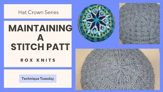 Maintaining Stitch Patterns in the Crown of a Hat// Technique Tuesday