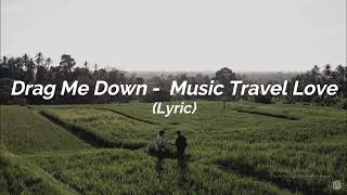 Drag Me Down -  Music Travel Love (Lyric)