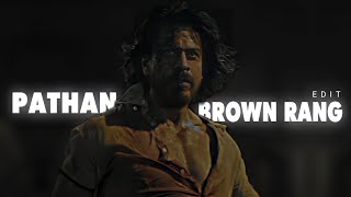 PATHAN X Brown Rang / SRK Brown rang Edit pt.2 / ALEE EditZ