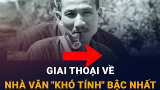 Giai thoại về NHÀ VĂN KHÓ TÍNH BẬC NHẤT NGUYỄN TUÂN