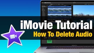 iMovie Tutorial - How to Delete Audio From a Video