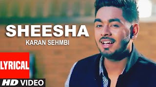 LYRICAL: Sheesha | Karan Sehmbi (Video Song) | New Punjabi Song 2022 | T-Series