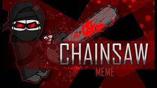 ♦Chainsaw [MEME]♦ / Hank J. Wimbleton (WARNING) - ANIMATION