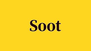 Soot Pronunciation and Meaning