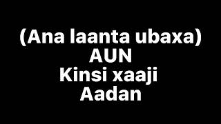 Kinsi xaaji aadan AUN | || ANA LAANTA UBAXA@sooyaalka dhaqanka@