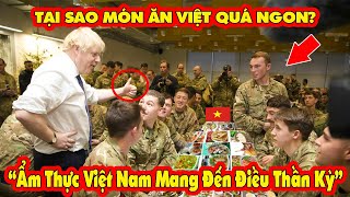 Binh Lính Anh Sướng Rên! Món Ăn Việt Là Cứu Cánh Của Quân Đội Hoàng Gia Anh - Gây Chấn Động Thế Giới