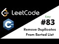 LeetCode 83: Remove Duplicates from Sorted List | C++