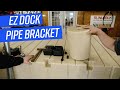 How to Install EZ Dock Pipe Bracket