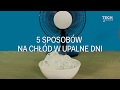 5 sposobów na chłód w upalne dni