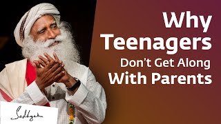 Why Some Teenagers Don’t Get Along With Their Parents | Sadhguru Answers