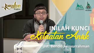 Inilah Kunci Ketaatan Anak - Ust. Bendri Jaisyurrahman