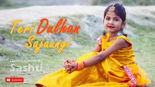 Teri Dulhan Sajaungi | Sajan Sajan | Romantic Dance Video | Dance Cover By Sashti Baishnab | 2022