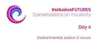 Conversations on Inclusivity - Environmental Justice & Issues