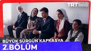 Büyük Sürgün Kafkasya 2.Bölüm @NostaljiTRT