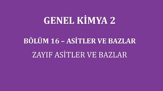 Genel Kimya 2-Bölüm 16 /Asitler ve Bazlar / Zayıf Asitler ve Bazlar